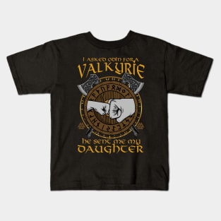 I Asked Odin For A Valkyrie He Sent Me My Daughter Kids T-Shirt